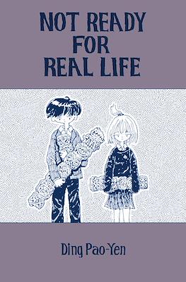 Not Ready For Real Life