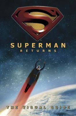 Superman Returns: The Visual Guide