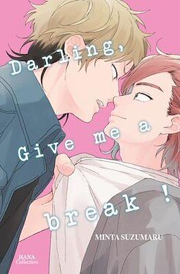 Darling, Give me a break!