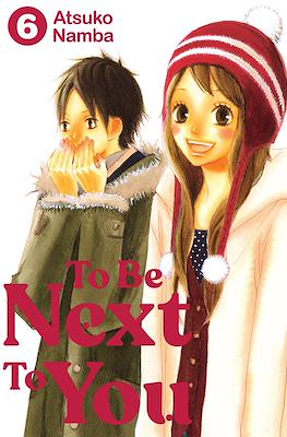 To Be Next to You #6