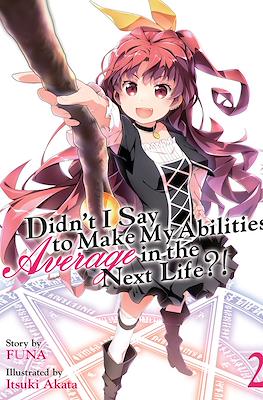 Didn't I Say To Make My Abilities Average In The Next Life?! (Softcover) #2