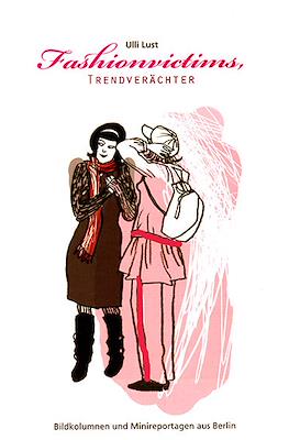 Fashionvictims, Trendverächter. Bildkolumnen und Minireportagen Aus Berlin