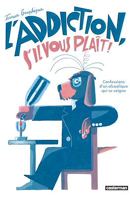 L'addiction, s'il vous plaît! Confessions d'un alcoolique qui se soigne