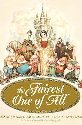 The Fairest One of All. The Making of Walt Disney's Snow White and the Seven Dwarfs