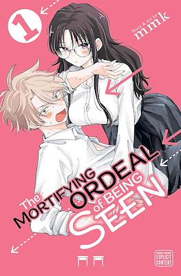 The Mortifying Ordeal of Being Seen