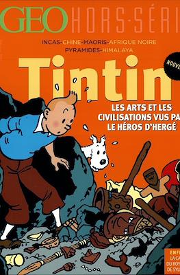 Geo Hors-Série. Tintin. Les arts et les civilizations vus par l'héros d'Hergé