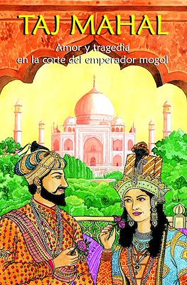 Taj Mahal. Amor y tragedia en la corte del emperador Mogol
