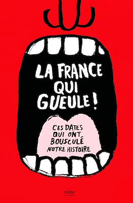 La France qui gueule!: Ces dates qui ont bousculé notre histoire