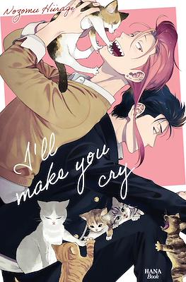I’ll make you cry
