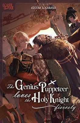 The Genius Puppeteer Loves the Holy Knight Fiercely