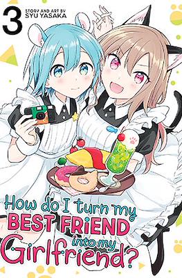 How Do I Turn My Best Friend Into My Girlfriend? (Softcover 148 pp) #3