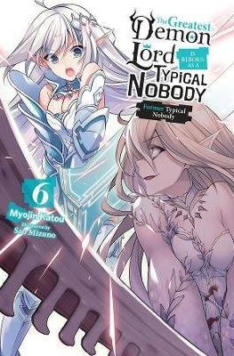 The Greatest Demon Lord Is Reborn as a Typical Nobody #6