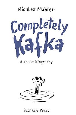 Completely Kafka: A Comic Biography