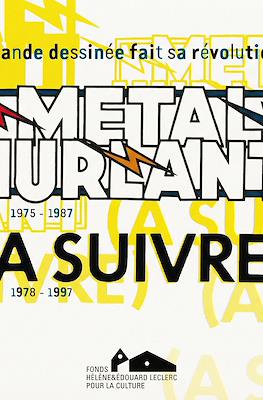 La bande dessinée fait sa révolution... Métal Hurlant 1975-1987 - (A Suivre) 1978-1997