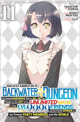 Backstabbed in a Backwater Dungeon: My Trusted Companions Tried to Kill Me, But Thanks to the Gift of an Unlimited Gacha I Got LVL 9999 Friends and Am (Softcover) #11