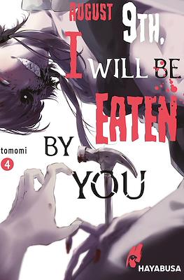 August 9th, I Will Be Eaten By You #4