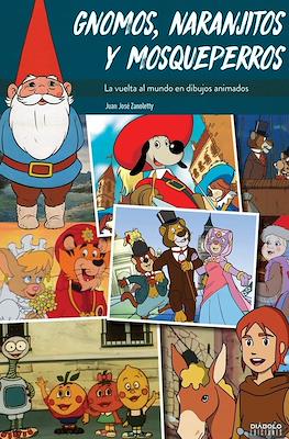 Gnomos, Naranjitos y Mosqueperros: La vuelta al mundo en dibujos animados (Cartoné 248 pp)