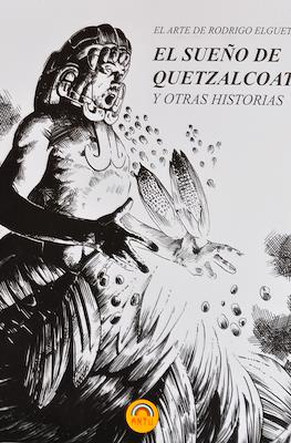 EL arte de Rodrigo Elgueta. El Sueño de Quetzalcoatl y otras Historias