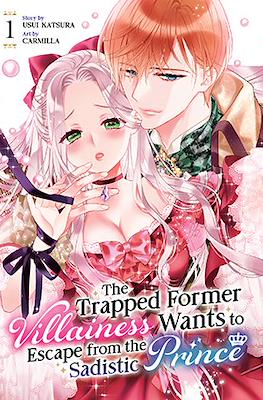The Trapped Former Villainess Wants to Escape from the Sadistic Prince