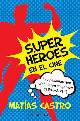 Superhéroes en el cine. Las películas que definieron un género (1943-2014)