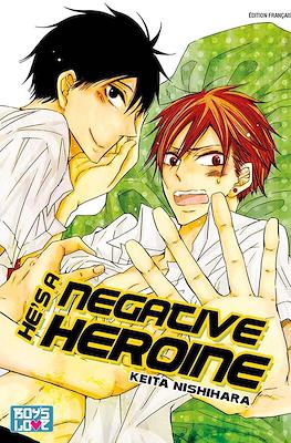 He's a negative heroine