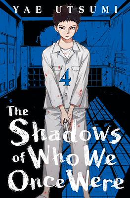 The Shadows of Who We Once Were #4