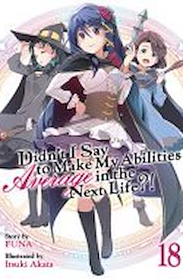 Didn't I Say To Make My Abilities Average In The Next Life?! (Softcover) #18