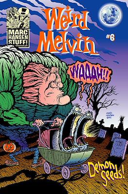 Weird Melvin #6