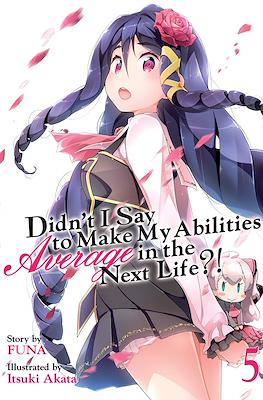 Didn't I Say To Make My Abilities Average In The Next Life?! (Softcover) #5