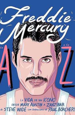Freddie Mercury de la A a la Z: La vida de un icono. Desde Mary Austin a Zanzíbar