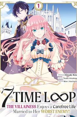 7th Time Loop. The Villainess Enjoys a Carefree Life Married to Her Worst Enemy