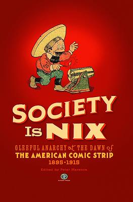 Society Is Nix. Gleeful Anarchy at the Dawn of the American Comic Strip 1895-1915