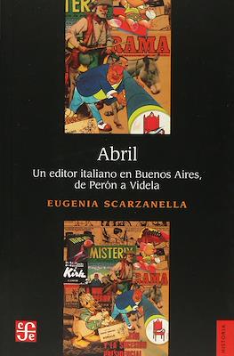 Abril. Un editor italiano en Buenos Aires, de Perón a Videla