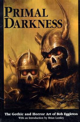Primal Darkness. The Gothic and Horroe Art of Bob Eggleton
