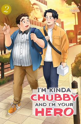I’m Kinda Chubby and I’m Your Hero #2