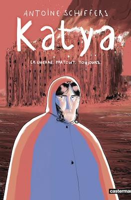 Katya - La guerre. Partout. Toujours.