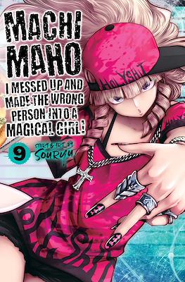 Machimaho: I Messed Up and Made the Wrong Person Into a Magical Girl! #9