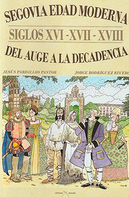 Segovia Edad Moderna. Siglos XVI - XVII - XVIII Del auge a la decadencia.