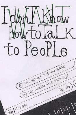 I dont Know how to Talk to People