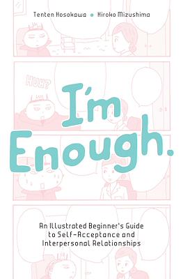 I'm Enough. An Illustrated Beginner's Guide to Self-Acceptance and Interpersonal Relationships