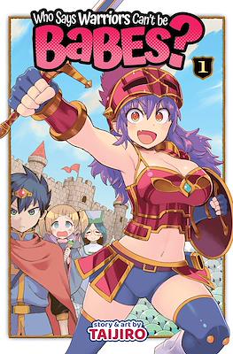 Who Says Warriors Can’t be Babes?