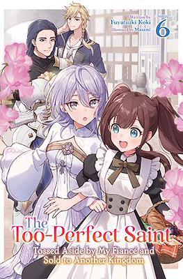 The Too-Perfect Saint: Tossed Aside By My Fiancé and Sold to Another Kingdom #6