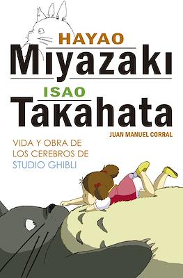 Hayao Miyazaki e Isao Takahata: Vida y obra de los cerebros de Studio Ghibli
