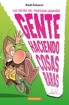 Gente haciendo cosas raras. Las notas del profesor Migraña