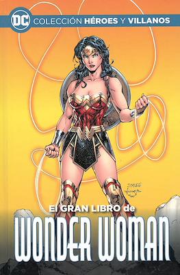 El gran libro de Wonder Woman Colección Héroes y Villanos