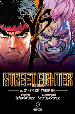Street Fighter: The Novel. Where Strength Lies.