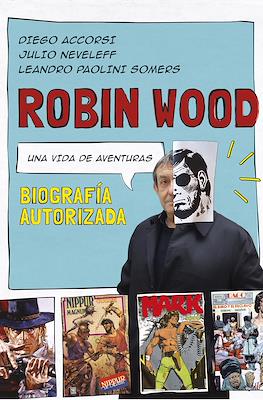 Robin Wood, Una vida de aventuras