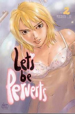 Let's Be Perverts #2