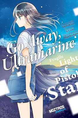 Go Away Ultramarine: Fragile Light of Pistol Star (Rústica con sobrecubierta)