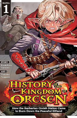 History of the Kingdom of Orcsen: How the Barbarian Orcish Nation Came to Burn Down the Peaceful Elfland